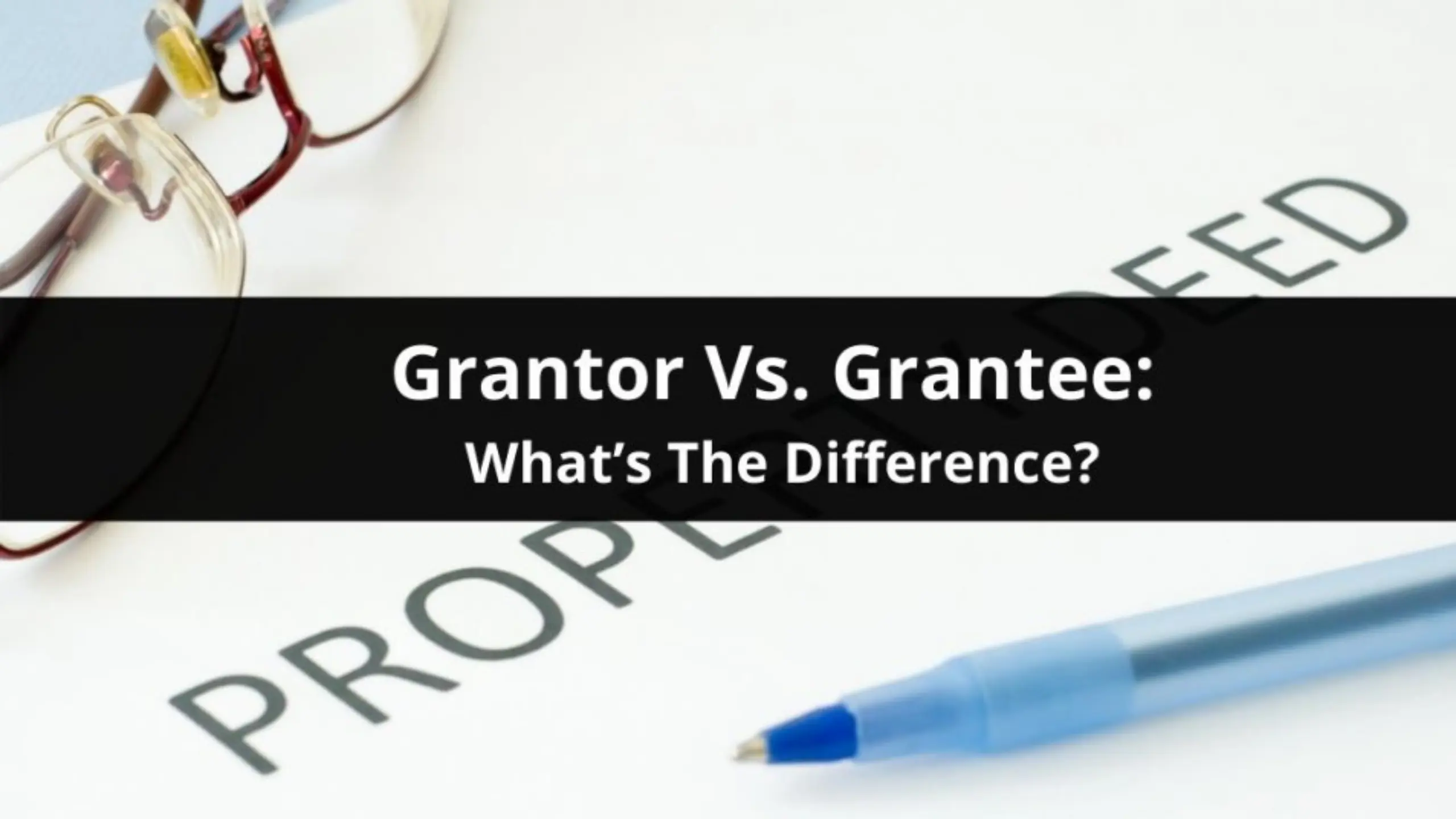Grantor vs Grantee in Real Estate